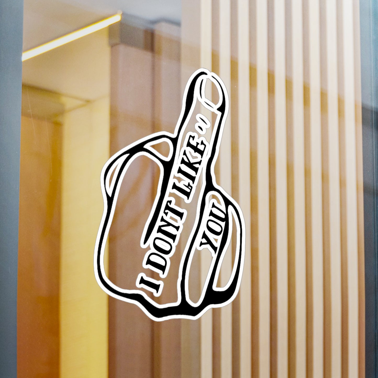 I dont like you Kiss-Cut Vinyl Decals - Unique Home Decor, Expressive Wall Art, Clever Gift for Friends and Family, Seasonal Event Decoration, [...]