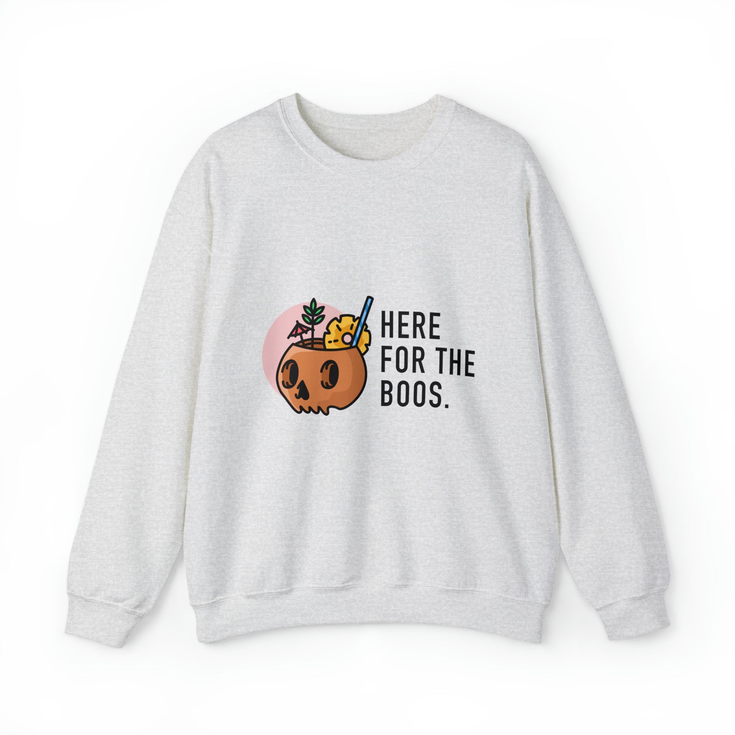 Here for the Boos Crewneck Sweatshirt