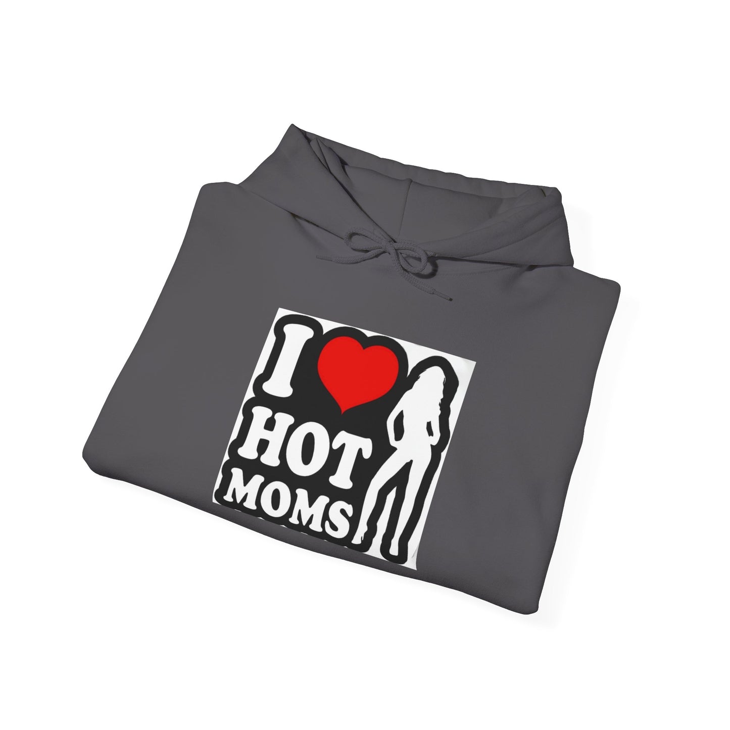 I Love Hot Moms Hoodie Sweatshirt