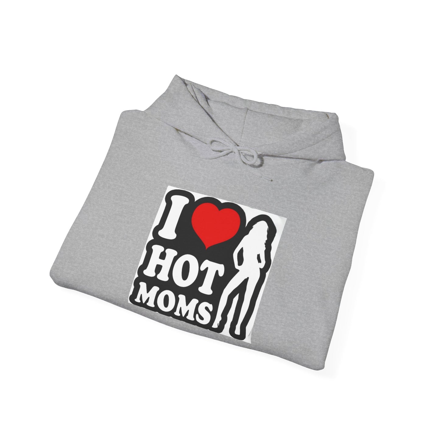 I Love Hot Moms Hoodie Sweatshirt