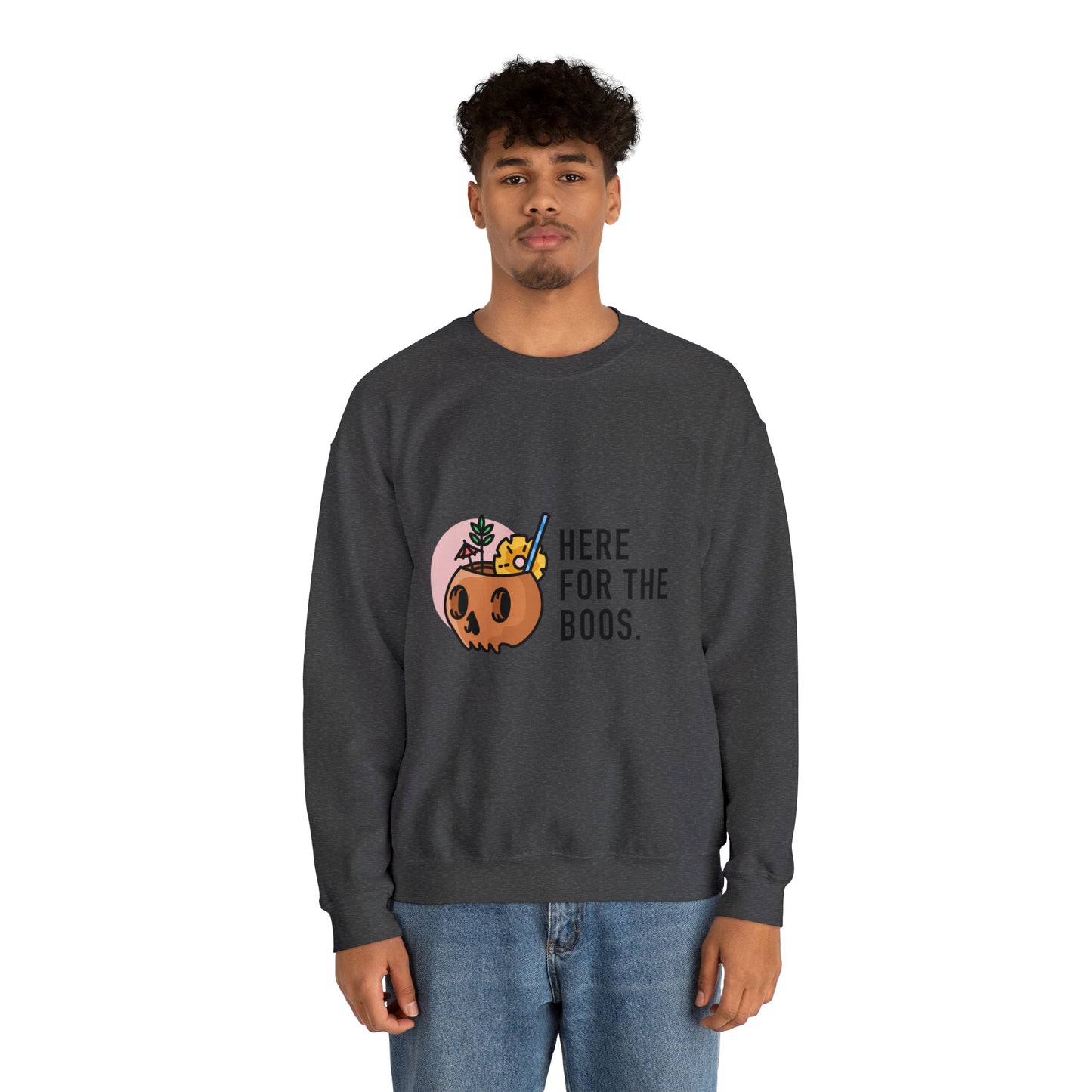 Here for the Boos Crewneck Sweatshirt