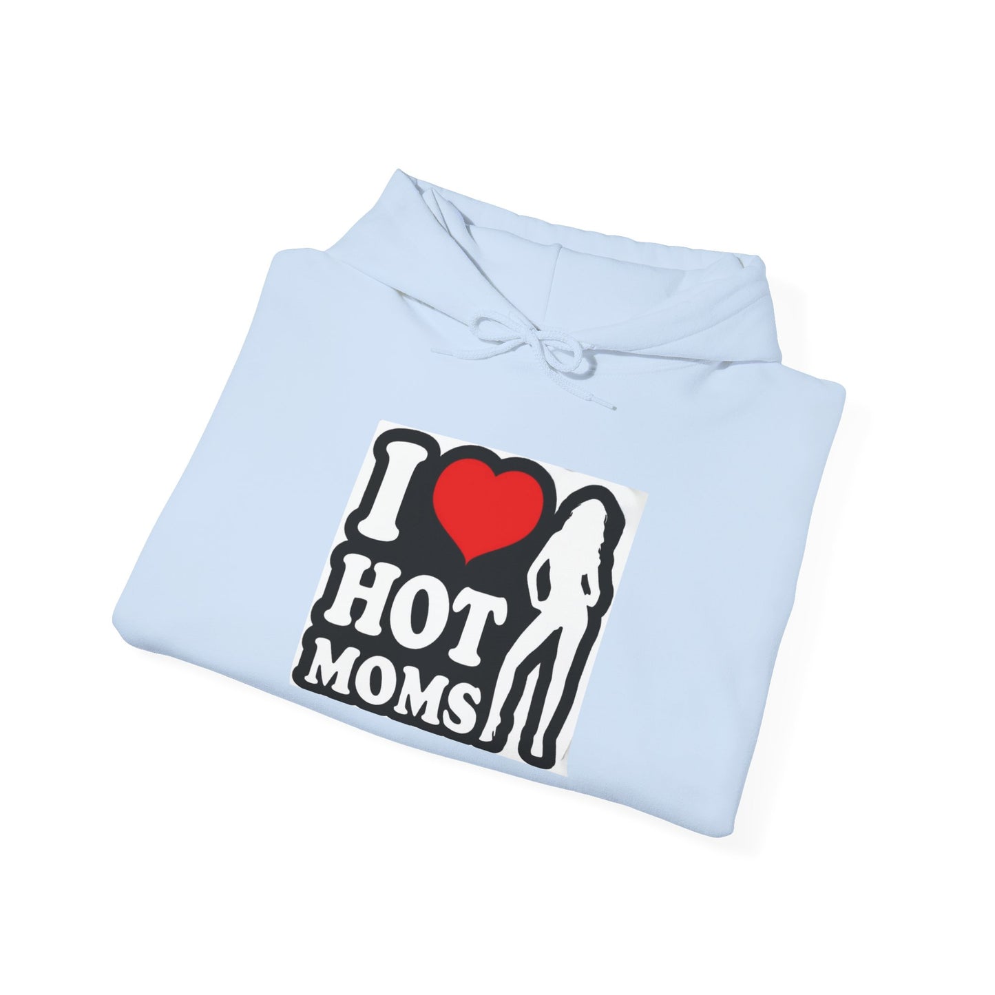 I Love Hot Moms Hoodie Sweatshirt