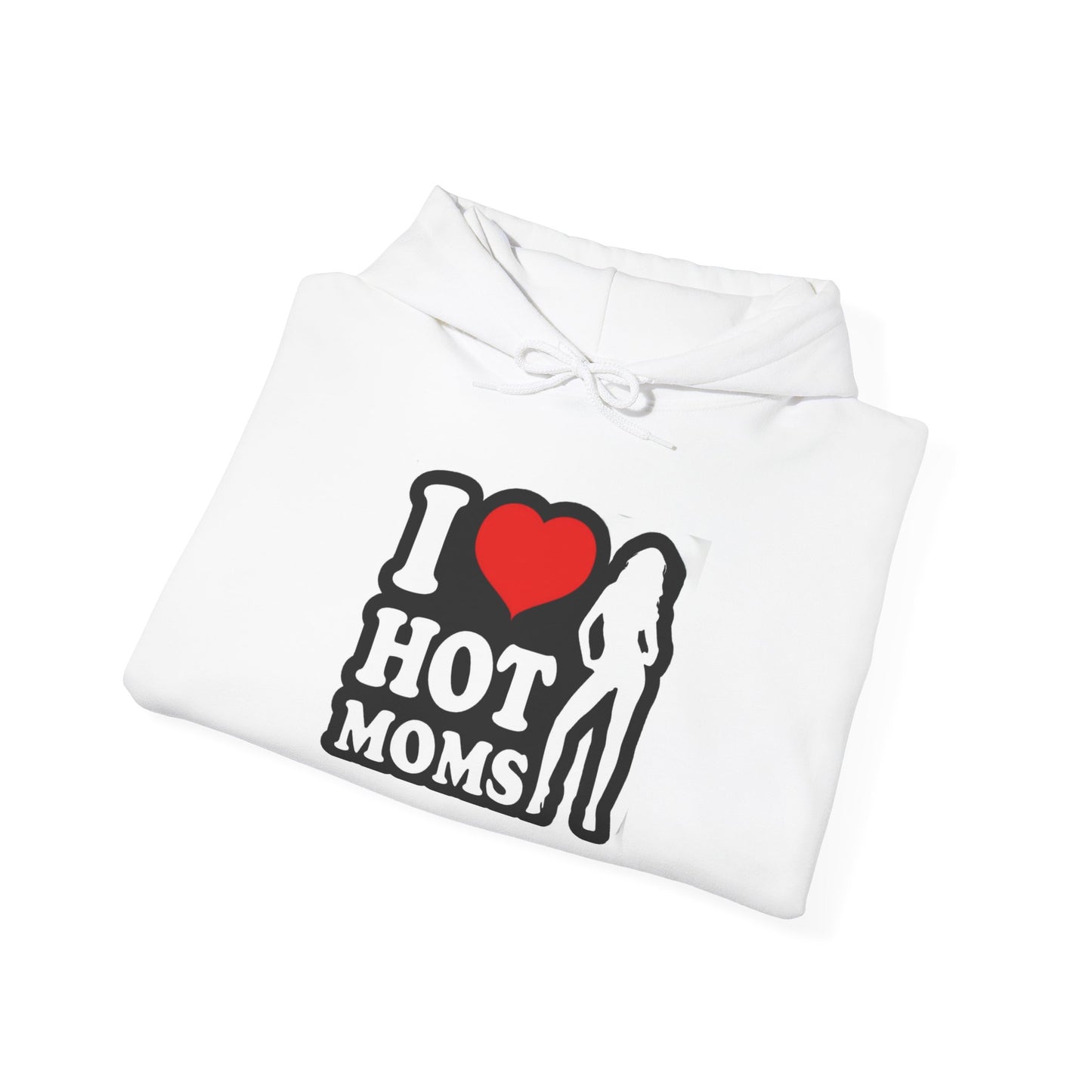 I Love Hot Moms Hoodie Sweatshirt