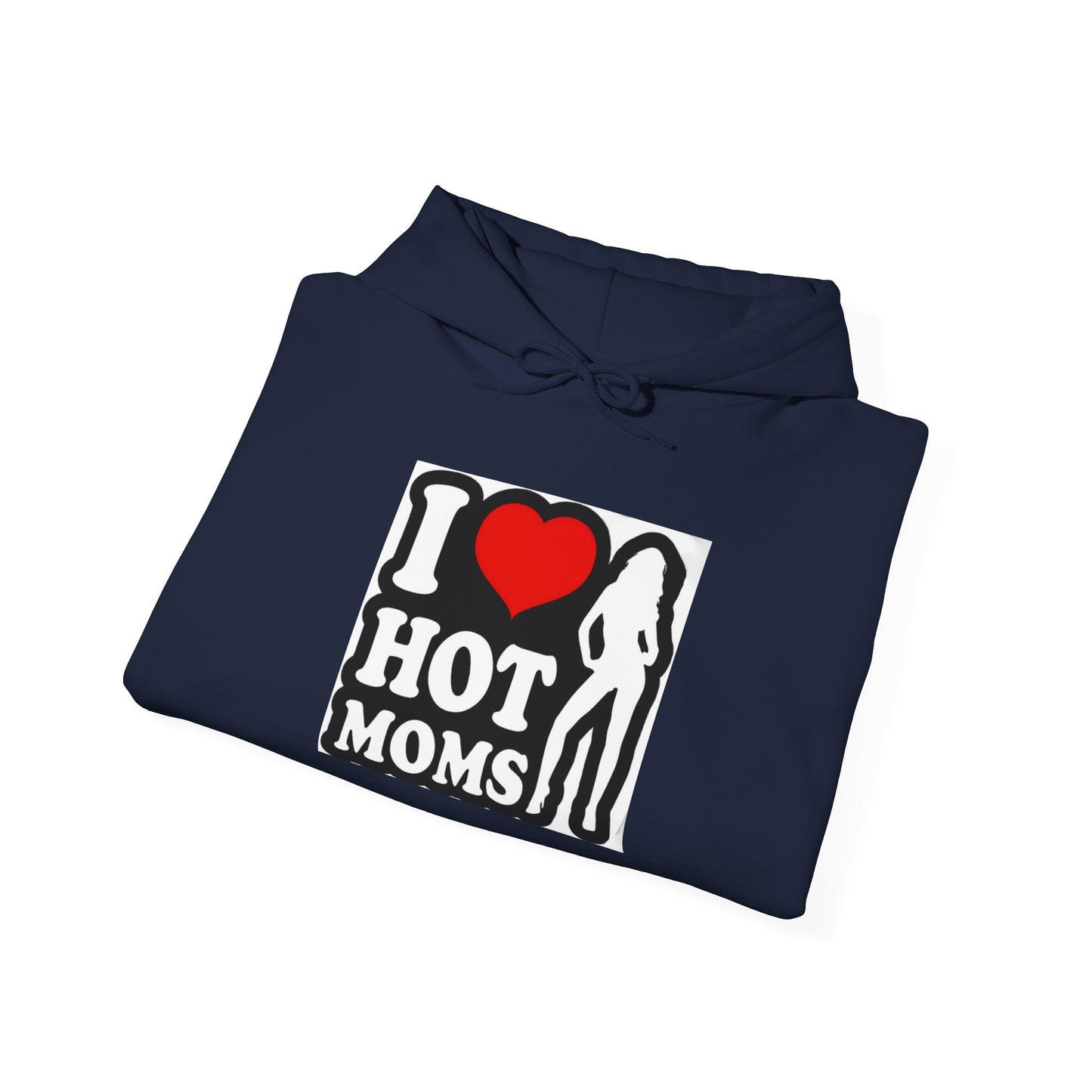 I Love Hot Moms Hoodie Sweatshirt