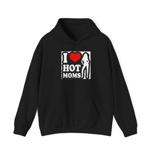 I Love Hot Moms Hoodie Sweatshirt