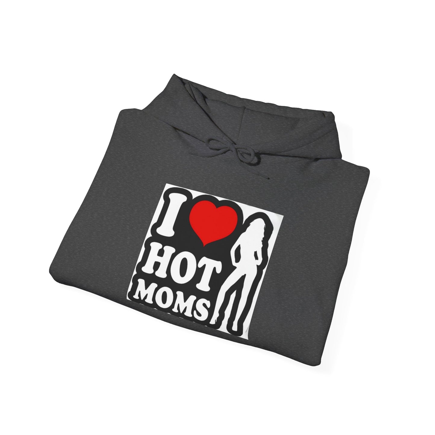 I Love Hot Moms Hoodie Sweatshirt