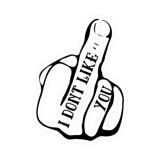 I dont like you Kiss-Cut Vinyl Decals - Unique Home Decor, Expressive Wall Art, Clever Gift for Friends and Family, Seasonal Event Decoration, [...]