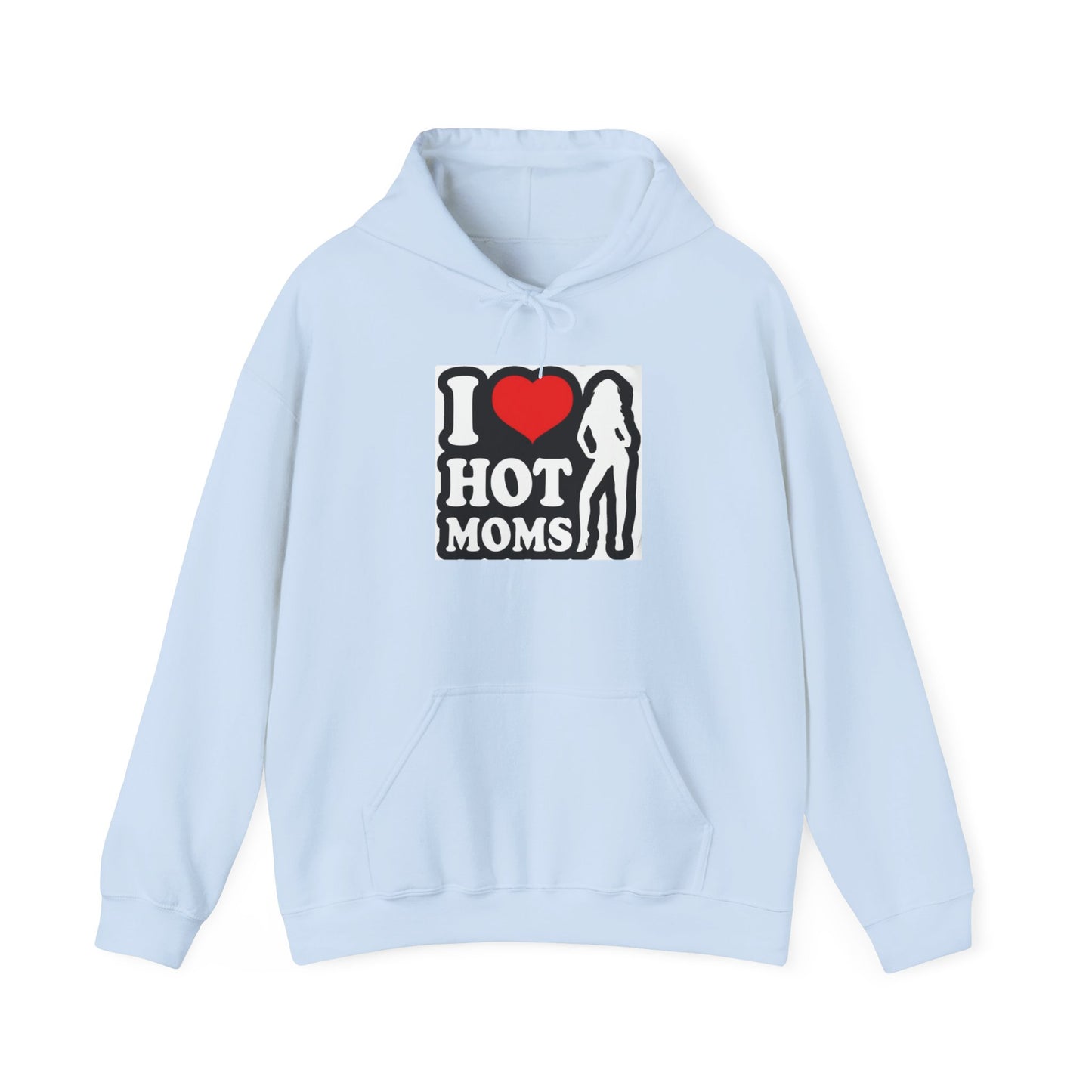 I Love Hot Moms Hoodie Sweatshirt