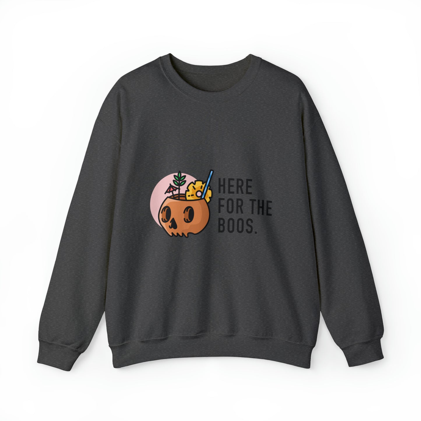 Here for the Boos Crewneck Sweatshirt